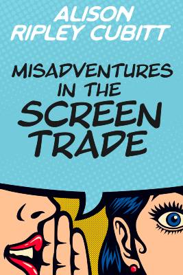 Misadventures in the Screen Trade